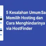 5 Kesalahan Umum Saat Memilih Hosting dan Cara Menghindarinya via HostFinder