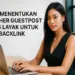Cara Menentukan Publisher Guestpost yang Layak untuk Backlink