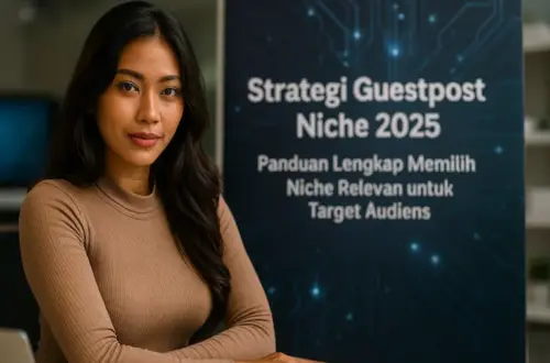 Strategi Guestpost Niche 2025: Panduan Lengkap Memilih Niche Relevan untuk Target Audiens